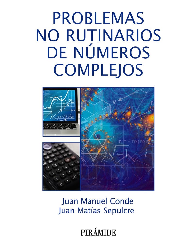 problemas no rutinarios de numeros complejos - Juan Manuel Conde / Juan Matias Sepulcre