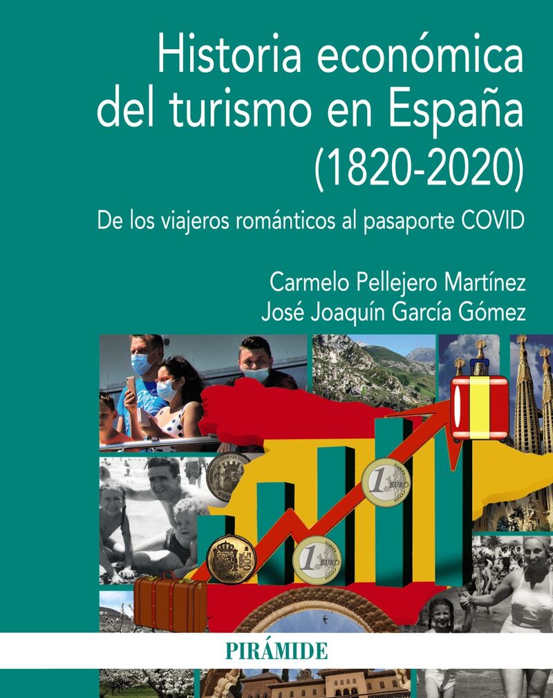 HISTORIA ECONOMICA DEL TURISMO EN ESPAÑA (1820-2020) - DE LOS VIAJEROS ROMANTICOS AL PASAPORTE COVID
