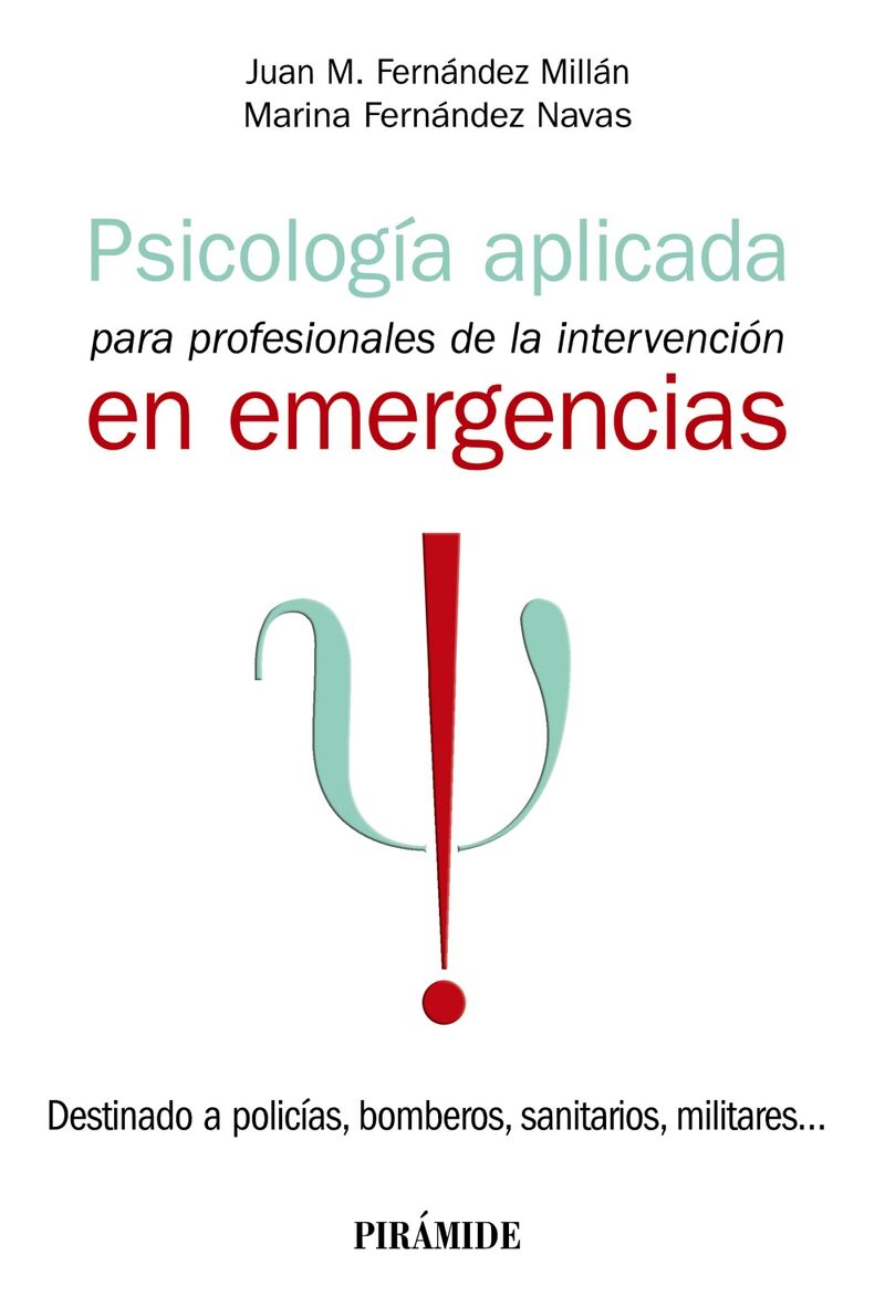psicologia aplicada para profesionales de la intervencion en emergencias - destinado a policias, bomberos, sanitarios, militares - Juan M. Fernandez Millan / Marina Fernandez Navas