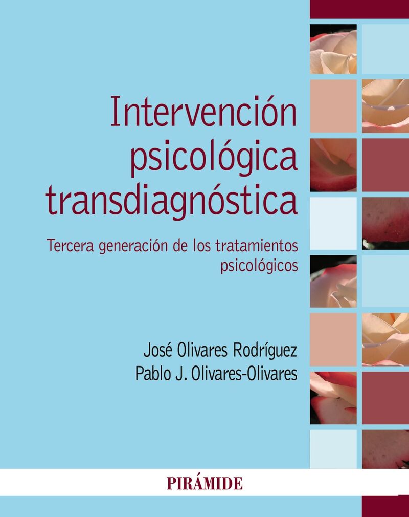 intervencion psicologica transdiagnostica - tercera generacion de los tratamientos psicologicos - Jose Olivares Rodriguez / Pablo J. Olivares Olivares