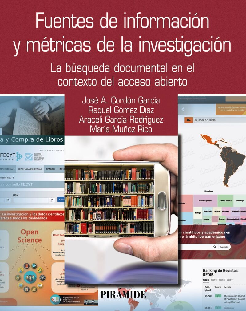 fuentes de informacion y metricas de la investigacion - la busqueda documental en el contexto del acceso abierto - Jose Antonio Cordon Garcia / [ET AL. ]