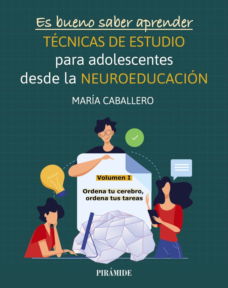 es bueno saber aprender - tecnicas de estudio para adolescentes desde la neuroeducacion i - ordena tu cerebro, ordena tus tareas - Maria Caballero