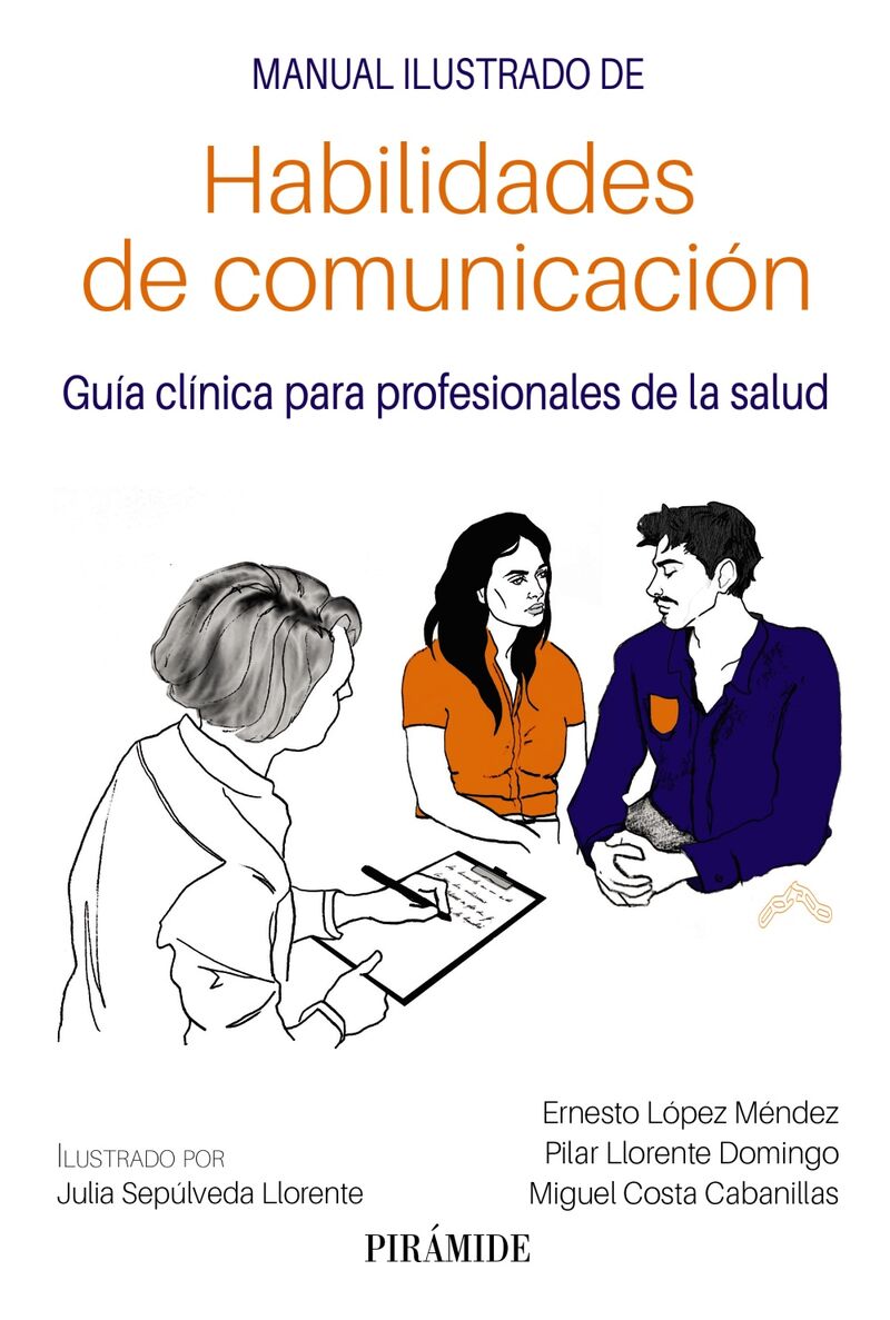 MANUAL ILUSTRADO DE HABILIDADES DE COMUNICACION - GUIA CLINICA PARA PROFESIONALES DE LA SALUD