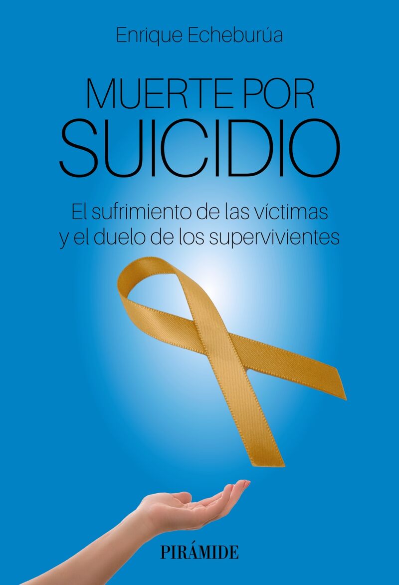 muerte por suicidio - el sufrimiento de las victimas y el duelo de los supervivientes - Enrique Echeburua Odriozola