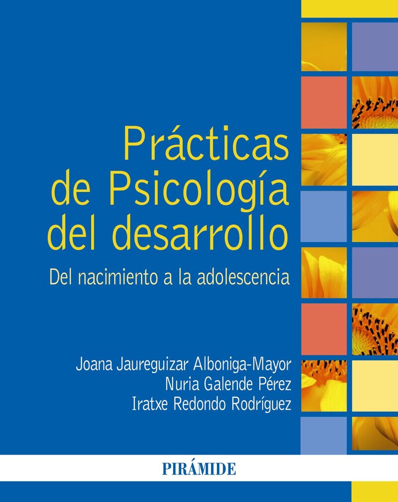 practicas de psicologia del desarrollo - del nacimiento a la adolescencia - Joana Jaureguizar Alboniga-Mayor / Nuria Galende Perez / Iratxe Redondo Rodriguez
