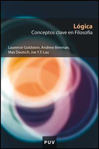 logica - conceptos clave en filosofia - Andrew Brennan / Max Deutsch / [ET AL. ]