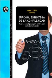 dircom, estratega de la complejidad - nuevos paradigmas para la direccion de la comunicacion - Joan Costa (ed. )