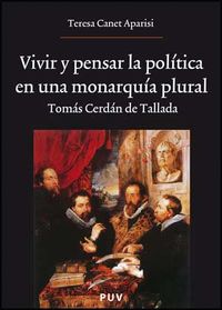 vivir y pensar la politica en una monarquia plural - tomas cerdan de tallada - Teresa Canet Aparisi