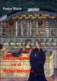DE COMPRAS EN EL RENACIMIENTO - CULTURAS DEL CONSUMO EN ITALIA 1400-1600