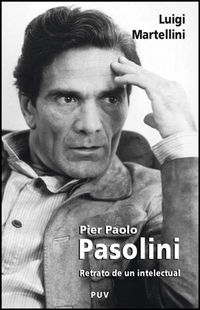 pier paolo pasolini - retrato de un intelectual - Luigi Martellini