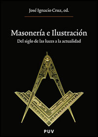 masoneria e ilustracion - del siglo de las luces a la actualidad - Jose Ignacio Cruz