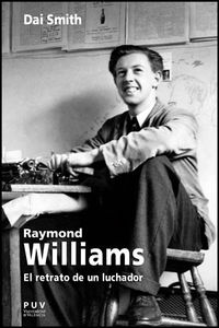 raymond williams - el retrato de un luchador - Dai Smith