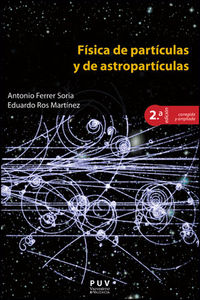 (2 ed) fisica de particulas y de astroparticulas - Antonio Ferrer Soria / Eduardo Ros Martinez