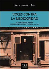 voces contra la mediocridad - la vanguardia teatral de los provincetown players, 1915-1922 - Noelia Hernando Real
