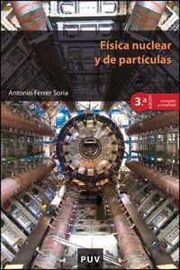 (3ª ed) fisica nuclear y de particulas - Antonio Ferrer Soria