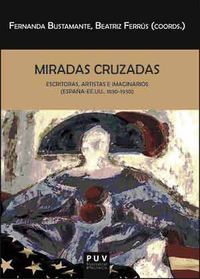 miradas cruzadas - escritoras, artistas e imaginarios (españa-ee. uu. , 1830-1930) - Fernanda Bustamante / [ET AL. ]