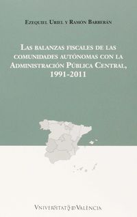 BALANZAS FISCALES DE LAS COMUNIDADES AUTONOMAS CON LA ADMINISTRACION PUBLICA CENTRAL, LAS (1991-2011)