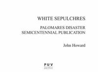 white sepulchres - palomares disaster semicentennial publication - John Howard