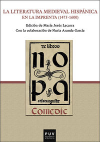 LITERATURA MEDIEVAL HISPANICA EN LA IMPRENTA, LA (1475-1600)