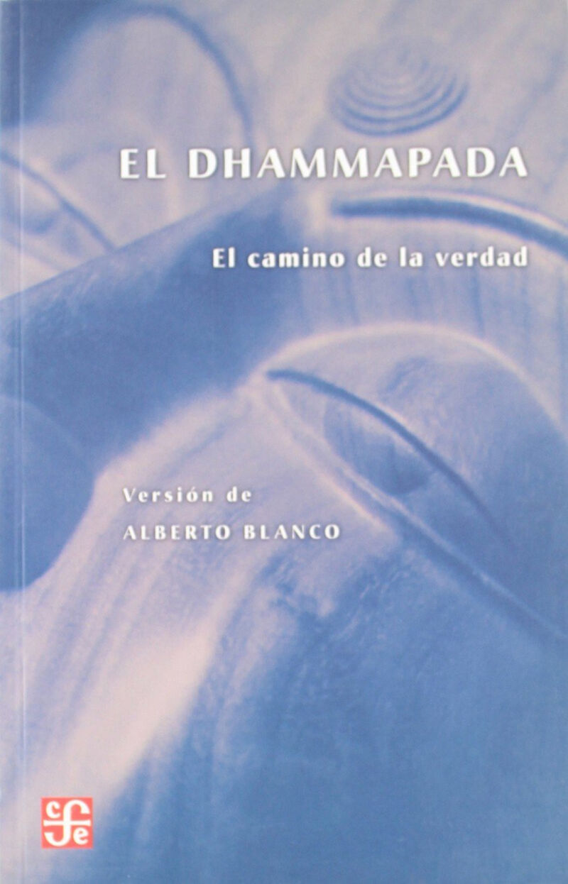 dhammapada, el - el camino de la verdad - A. Blanco (ed. )