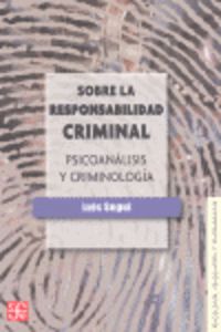 SOBRE LA RESPONSABILIDAD CRIMINAL - PSICOANALISIS Y CRIMINOLOGIA