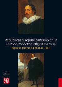 REPUBLICAS Y REPUBLICANISMO EN LA EUROPA MODERNA (SIGLOS XVI-XVIII)