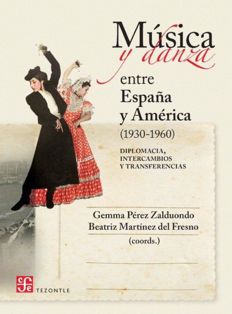 MUSICA Y DANZA ENTRE ESPAÑA Y AMERICA (1930-1960) - DIPLOMACIA, INTERCAMBIOS Y TRANSFERENCIAS