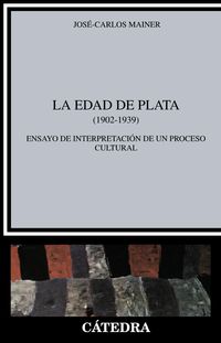 LA EDAD DE PLATA (1902-1939) - ENSAYO DE INTERPRETACION DE UN PROCESO CULTURAL