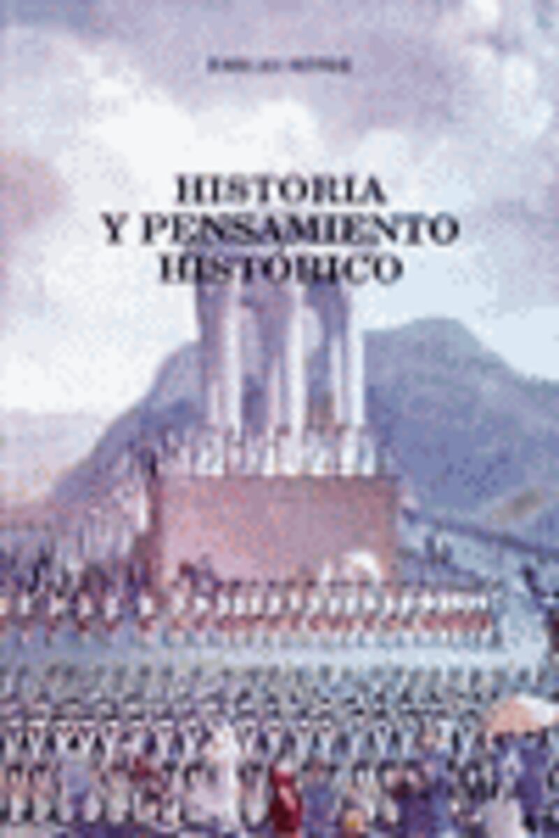 HISTORIA Y PENSAMIENTO HISTORICO - ESTUDIO Y ANTOLOGIA