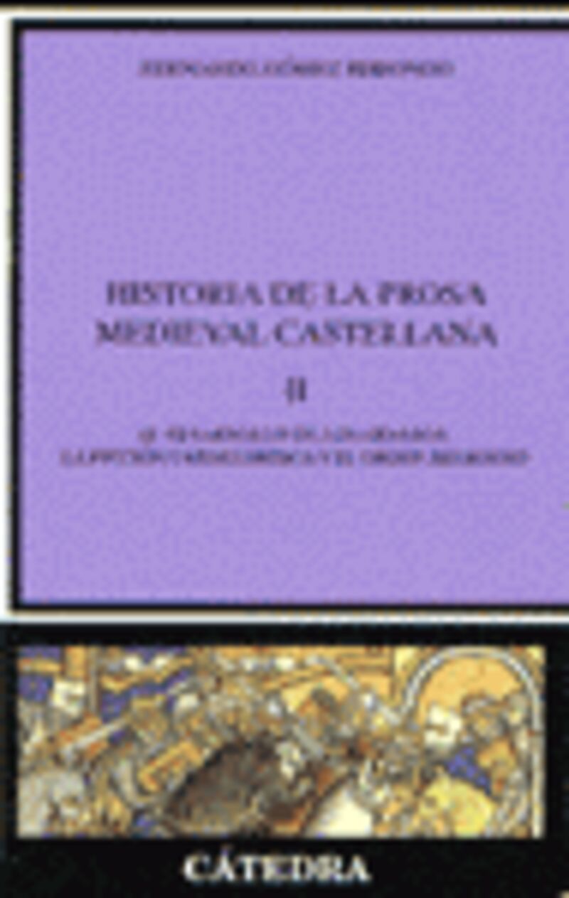 historia de la prosa medieval castellana, ii - el desarrollo de los generos. la ficcion caballeresca y el orden religioso - Fernando Gomez Redondo