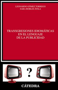 transgresiones idiomaticas en el lenguaje de la publicidad - Sara Robles Avila / Leonardo Gomez Torrego