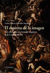 espiritu de la imagen, el - arte y religion en el mundo hispanico de la contrarreforma