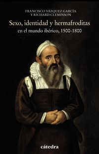 SEXO, IDENTIDAD Y HERMAFRODITAS EN EL MUNDO IBERICO (1500-1800)