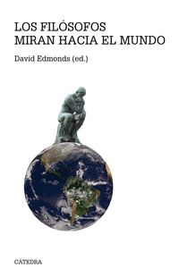 Los filosofos miran hacia el mundo - David Edmonds