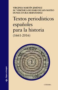 textos periodisticos españoles para la historia (1661-2016) - Virginia Martin Jimenez / M. ª Veronica De Haro De San Mateo / Dunia Etura Hernandez
