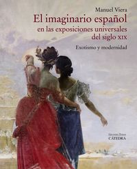imaginario español en las exposiciones universales del siglo xix, el - exotismo y modernidad - Manuel Viera
