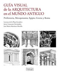 guia visual de la arquitectura en el mundo antiguo - prehistoria, mesopotamia, egipto, grecia y roma