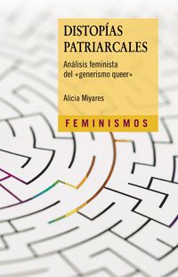 distopias patriarcales - analisis feminista del generismo queer - Alicia Miyares