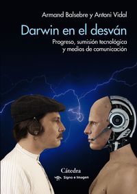 darwin en el desvan - progreso, sumision tecnologica y medios de comunicacion - Armand Balsebre / Antoni Vidal
