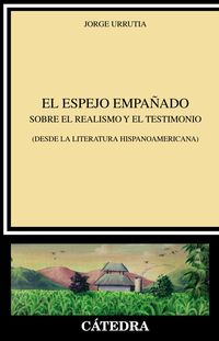 el espejo empañado - sobre el realismo y el testimonio (desde la literatura hispanoamericana) - Jorge Urrutia