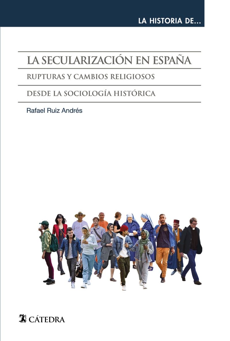 la secularizacion en españa - rupturas y cambios religiosos desde la sociologia historica - Rafael Ruiz Andres