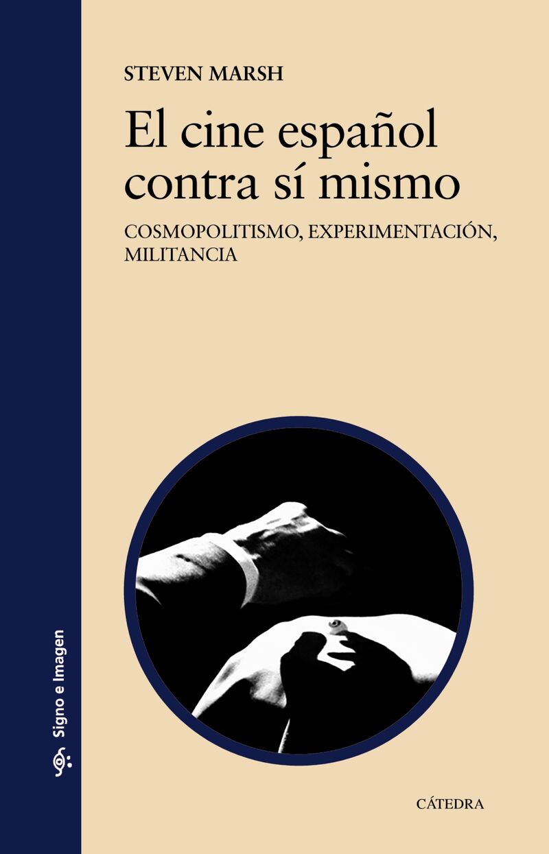 EL CINE ESPAÑOL CONTRA SI MISMO - COSMOPOLITISMO, EXPERIMENTACION, MILITANCIA