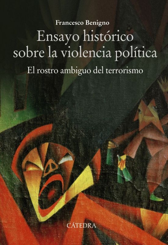 ensayo historico sobre la violencia politica - el rostro ambiguo del terrorismo - Francesco Benigno