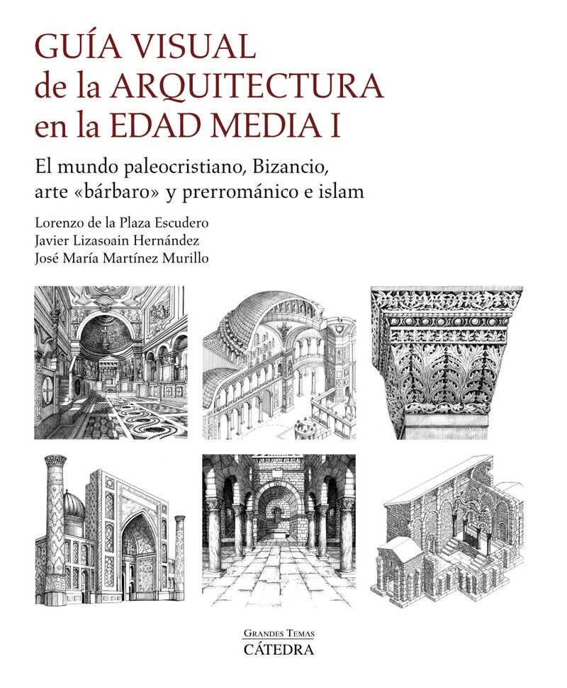 guia visual de la arquitectura en la edad media i - el mundo paleocristiano, bizancio, arte barbaro y prerromanico e islam