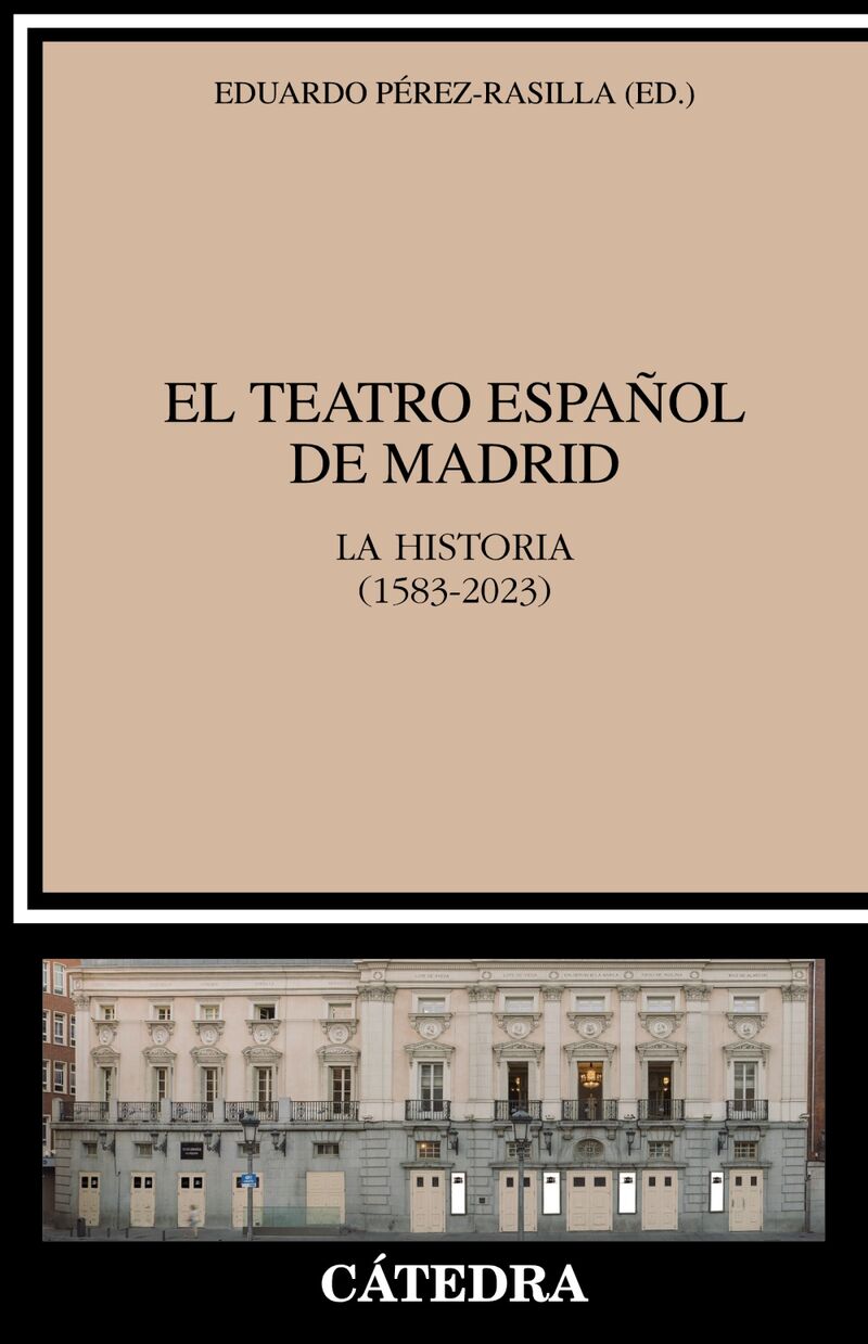 el teatro español de madrid - la historia (1583-2023) - Eduardo Perez-Rasilla