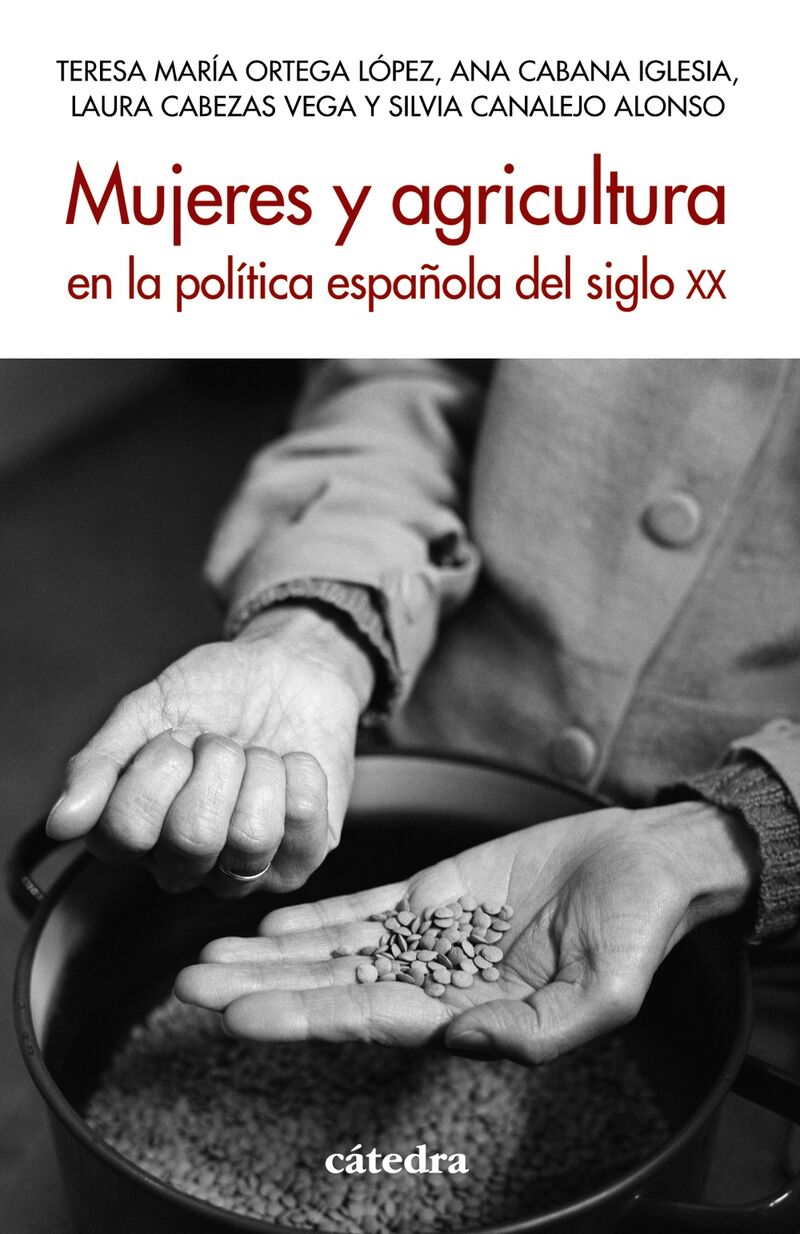 mujeres y agricultura en la politica española del siglo xx - Teresa Maria Ortega Lopez / [ET AL. ]