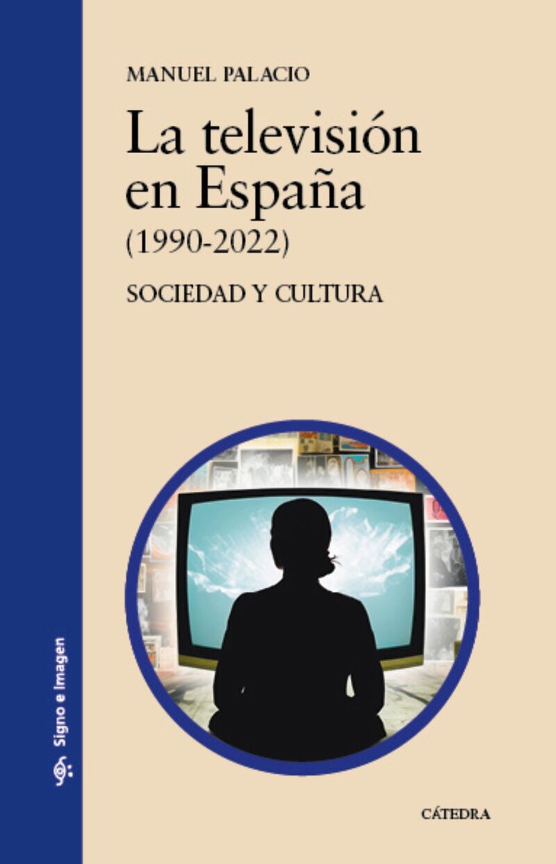 la television en españa (1990-2022) - sociedad y cultura - Manuel Palacio