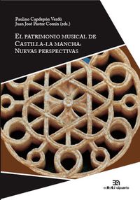 PATRIMONIO MUSICAL DE CASTILLA-LA MANCHA, EL - RECUPERACION Y NUEVAS PERSPECTIVAS