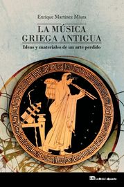 musica griega antigua, la - ideas y materiales de un arte perdido