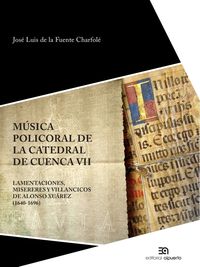 musica policoral de la catedral de cuenca vii - lamentaciones, misereres, villancicos de alonso xuarez (1640-1696) - Jose Luis De La Fuente Charfole